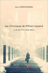 Les Chroniques de William Loysand, ou le récit d'un artiste déchu