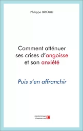 Comment atténuer ses crises d'angoisse et son anxiété