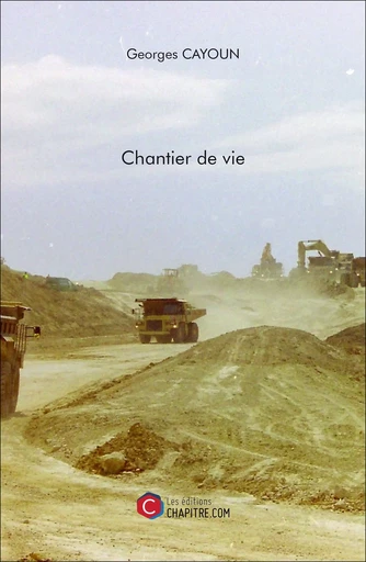 Chantier de vie - Georges Cayoun - CHAPITRE.COM EDITIONS