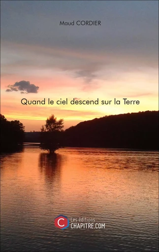 Quand le ciel descend sur la Terre - Maud Cordier - CHAPITRE.COM EDITIONS