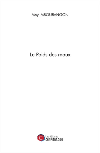 Le Poids des maux - Moyi Mbourangon - CHAPITRE.COM EDITIONS