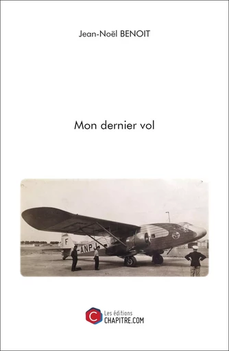 Mon dernier vol - Jean-Noël Benoit - CHAPITRE.COM EDITIONS