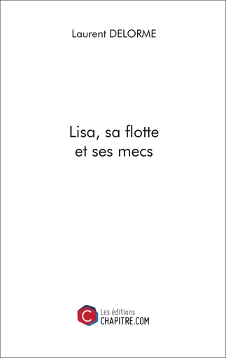 Lisa, sa flotte et ses mecs - Laurent Delorme - CHAPITRE.COM EDITIONS