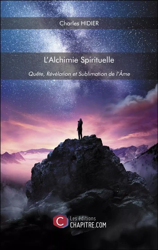 L'Alchimie Spirituelle - Charles Hidier - CHAPITRE.COM EDITIONS