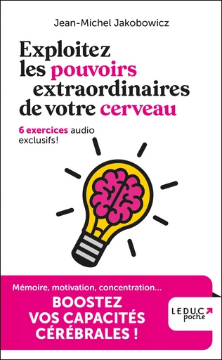 Exploitez les pouvoirs extraordinaires de votre cerveau - Jean-Michel Jakobowicz - LEDUC