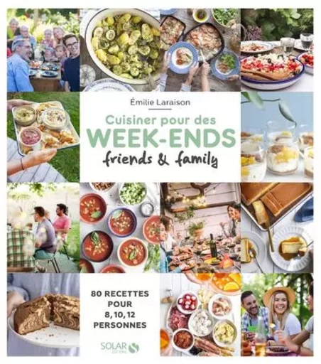 Cuisiner pour des week-ends friends & family - 80 recettes pour 8, 10, 12... -  Collectif - edi8