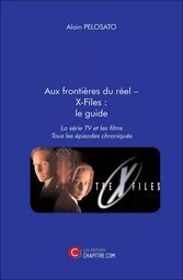 Aux frontières du réel – X-Files : le guide