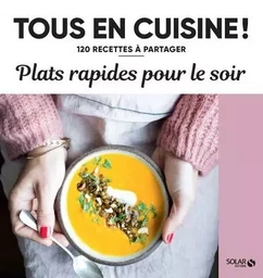 Plats rapides pour le soir - 120 recettes à partager