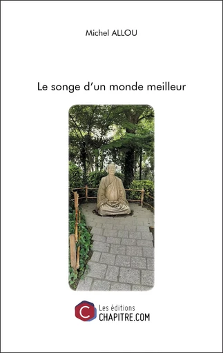 Le songe d'un monde meilleur - Michel Allou - CHAPITRE.COM EDITIONS