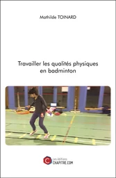 Travailler les qualités physiques en badminton