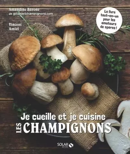 Je cueille et je cuisine les champignons - Vincent AMIEL, Amandine Barone - edi8