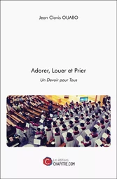 Adorer, Louer et Prier