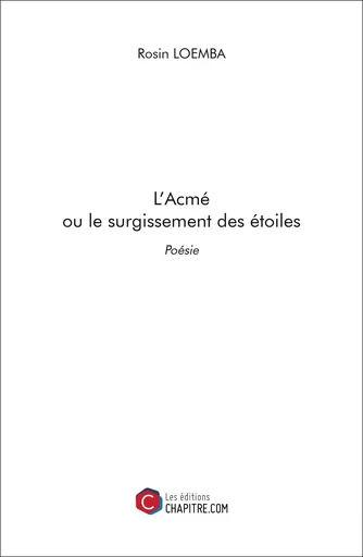 L'Acmé ou le surgissement des étoiles - Rosin Loemba - CHAPITRE.COM EDITIONS