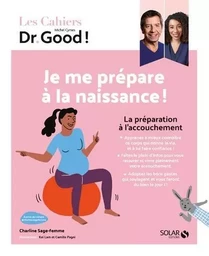 Cahier Dr Good ! - Je me prépare à la naissance !