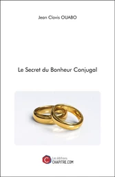 Le Secret du Bonheur Conjugal