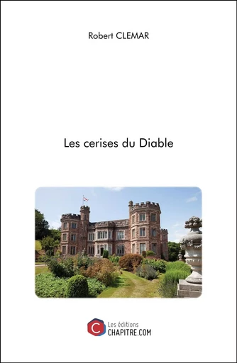 Les cerises du Diable - Robert Clemar - CHAPITRE.COM EDITIONS