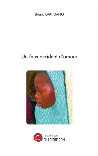 Un faux accident d'amour - Bruno Laki Dang - CHAPITRE.COM EDITIONS