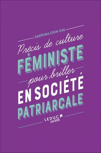 Précis de culture féministe pour briller en société patriarcale - Sabrina Erin Gin - LEDUC SOCIETE