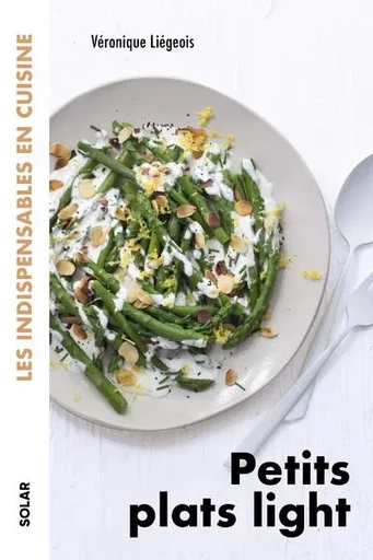 Petits plats light - les indispensables en cuisine - Véronique Liegois - edi8