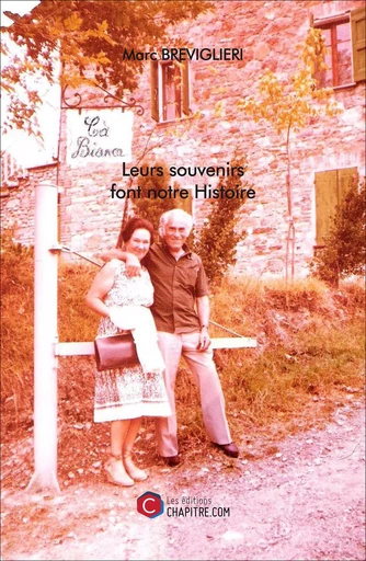 Leurs souvenirs font notre Histoire - Marc Breviglieri - CHAPITRE.COM EDITIONS