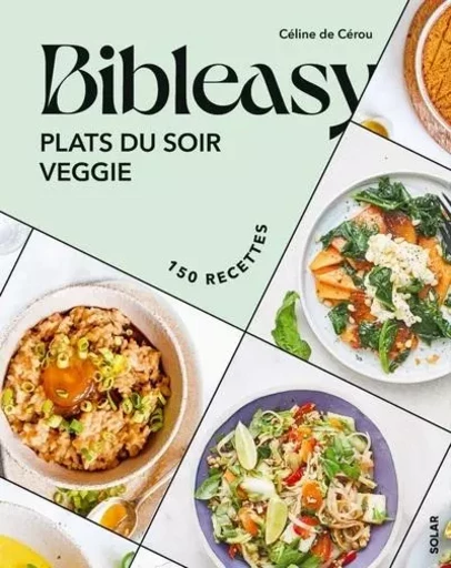 Plats du soir veggie - Bibleasy - Céline de Cérou - edi8