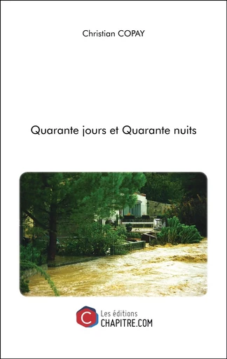 Quarante jours et Quarante nuits - Christian Copay - CHAPITRE.COM EDITIONS