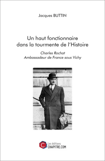 Un haut fonctionnaire dans la tourmente de l'Histoire - Jacques Buttin - CHAPITRE.COM EDITIONS