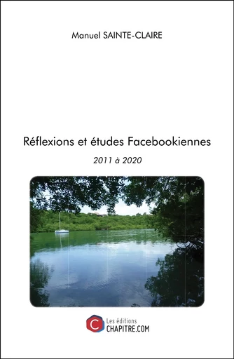 Réflexions et études Facebookiennes - Manuel Sainte-Claire - CHAPITRE.COM EDITIONS