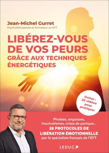 Librérez-vous de vos peurs grâce aux techniques énergétiques - Jean-Michel Gurret - LEDUC