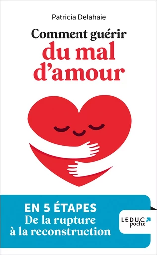 Comment guérir du mal d'amour - Patricia Delahaie - LEDUC