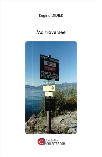 Ma traversée - Régine Didier - CHAPITRE.COM EDITIONS