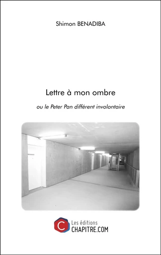 Lettre à mon ombre - Shimon Benadiba - CHAPITRE.COM EDITIONS