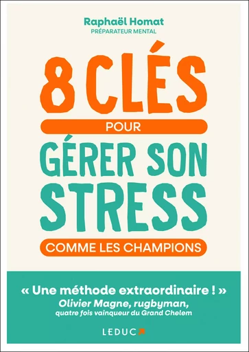 8 clés pour gérer son stress comme les champions - Raphaël Homat - LEDUC