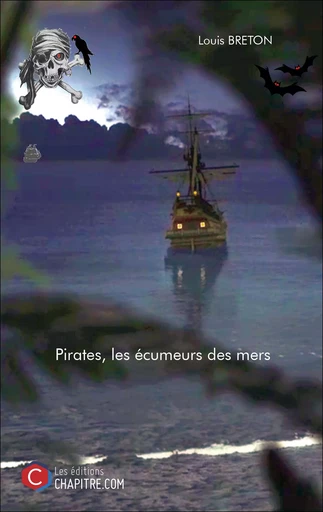 Pirates, les écumeurs des mers - Louis Breton - CHAPITRE.COM EDITIONS