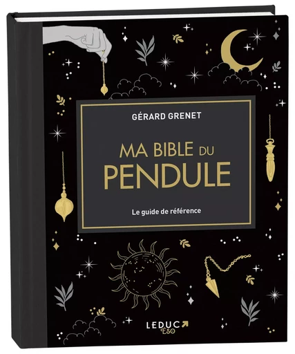 Ma Bible du pendule - édition de luxe - Gérard Grenet - LEDUC