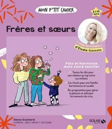 Mon p'tit cahier Frères et soeurs