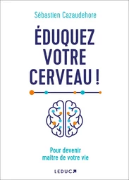 Eduquez votre cerveau !