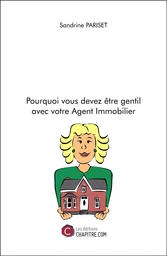 Pourquoi vous devez être gentil avec votre Agent Immobilier