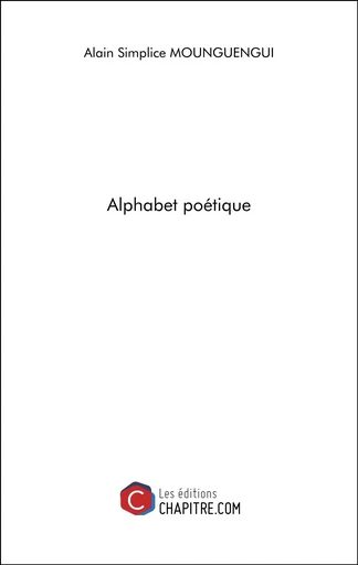 Alphabet poétique - Alain Simplice Mounguengui - CHAPITRE.COM EDITIONS