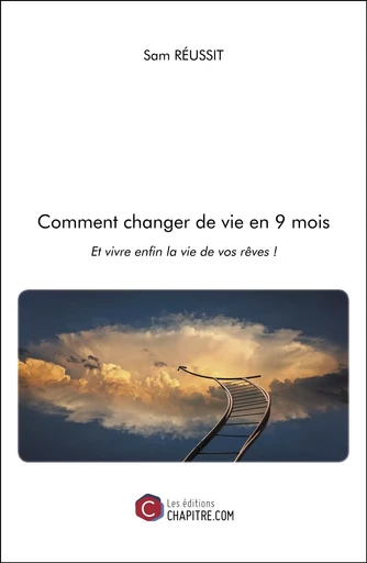 Comment changer de vie en 9 mois - Sam Réussit - CHAPITRE.COM EDITIONS