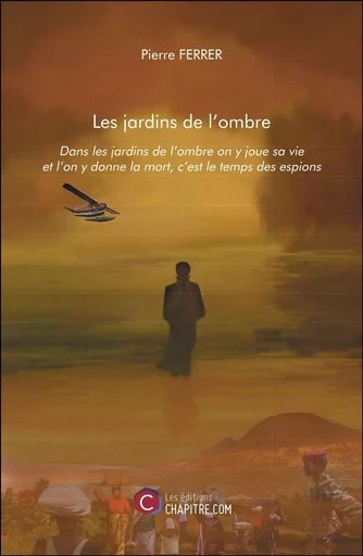 Les jardins de l'ombre - Pierre Ferrer - CHAPITRE.COM EDITIONS