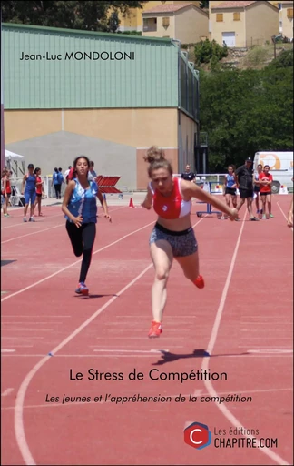 Le Stress de Compétition - Jean-Luc Mondoloni - CHAPITRE.COM EDITIONS