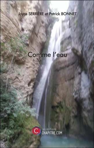 Comme l'eau - Joyce Serriere, Patrick Bonnet - CHAPITRE.COM EDITIONS