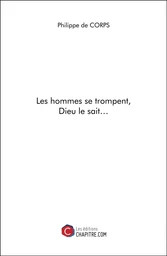 Les hommes se trompent, Dieu le sait…