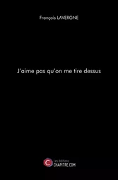 J'aime pas qu'on me tire dessus