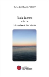 Trois Secrets suivi de Les rêves en verre