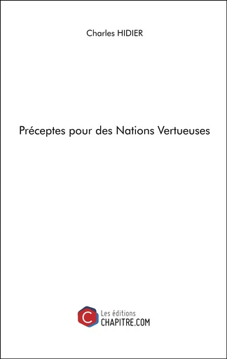 Préceptes pour des Nations Vertueuses - Charles Hidier - CHAPITRE.COM EDITIONS