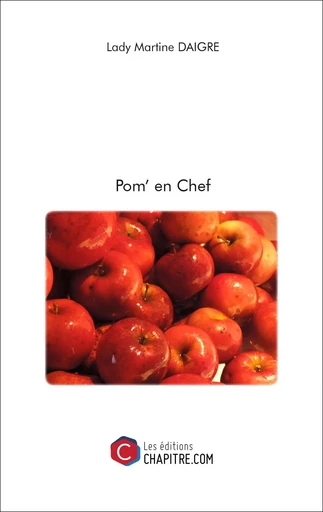 Pom' en Chef - Lady Martine Daigre - CHAPITRE.COM EDITIONS