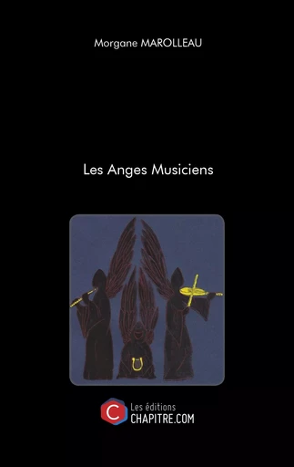 Les Anges Musiciens - MORGANE MAROLLEAU - CHAPITRE.COM EDITIONS