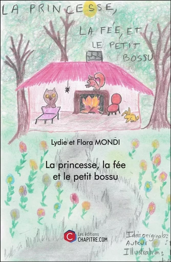 La princesse, la fée et le petit bossu - Lydie Mondi, Flora Mondi - CHAPITRE.COM EDITIONS